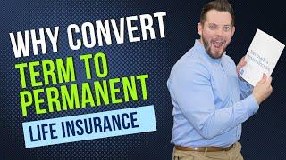 A Story of Conversion | Term to Permanent Life Insurance