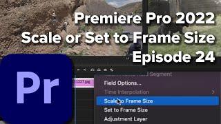 E24: Scale or Set to Frame Size in Premiere Pro