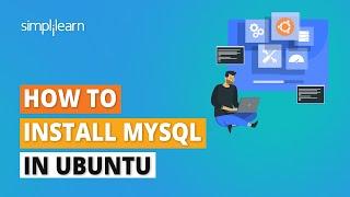 How to Install MySQL in Ubuntu | Installing Mysql Server in Ubuntu | SQL Tutorial | Simplilearn