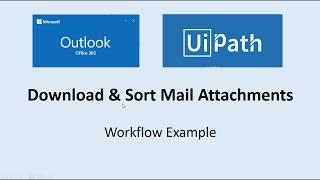 Download and Sort Mail Attachments using UiPath