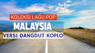 KOLEKSI LAGU  MALAYSIA VERSI DANGDUT KOPLO