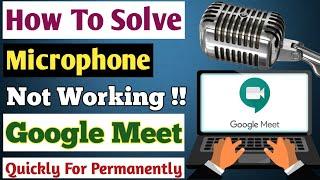 How to Fix Mic Not Working in Google Meet||How to Solve Mic Not Working in Google Meet