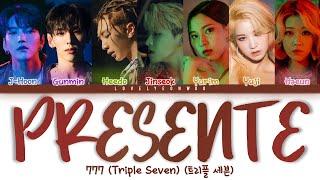 777 (Triple Seven) (트리플 세븐) – PRESENTE Lyrics (Color Coded Han/Rom/Eng)