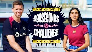  SZCZĘSNY FACES THE #90SECONDSCHALLENGE | FC BARCELONA