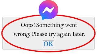 "Facebook Messenger" Oops Something Went Wrong Error Please Try Again Later Problem Solved Android