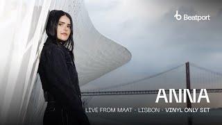 ANNA Live from MAAT Museum | Lisbon | Vinyl Only Set | @beatport