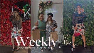 Weekly Vlog - Simply Vibes Opening + some girls time