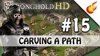 CARVING A PATH - Stronghold HD - Military Campaign - Mission 15 -  Very Hard