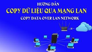 Hướng dẫn copy dữ liệu qua mạng LAN