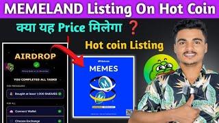 MEMELAND Listing On Hot Coin  | Memeland Token Withdrawal | Memeland क्या Price मिलेगा 