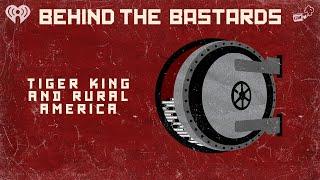 Bonus: A Conversation About Tiger King and Rural America | BEHIND THE BASTARDS
