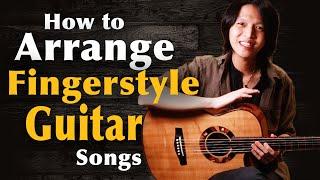 How to Arrange Fingerstyle Guitar Songs (Play ANY Song YOU Like!)