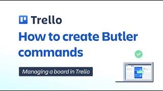 How to create Butler commands in Trello | Trello Administration