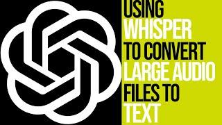 Convert Large Audio Files to Text Using Whisper