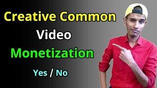 Can You Monetize Creative Common Videos..?