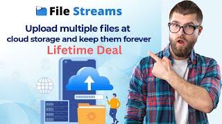 FileStreams Review | FileStreams Lifetime Deal - Upload And Share Unlimited Files On Cloud Storage