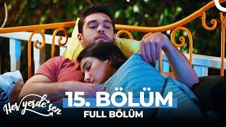 Her Yerde Sen 15. Bölüm