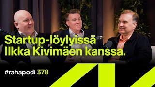 Startup-löylyissä Ilkka Kivimäen kanssa | #rahapodi 378