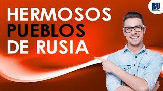 PUEBLOS DE RUSIA CONOCE LOS MÁS BONITOS | Universidades en Rusia | Estudiar en Rusia