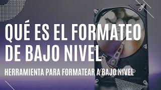 Qué es el formateo de bajo nivel | Herramienta para Formatear ​