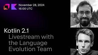 Kotlin 2.1 Livestream with the Language Evolution Team