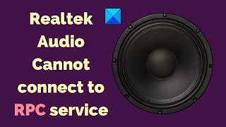 Realtek Audio Cannot connect to RPC service