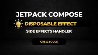 Jetpack Compose - Disposable Effect with Examples | Side Effect Handlers | CheezyCode Hindi