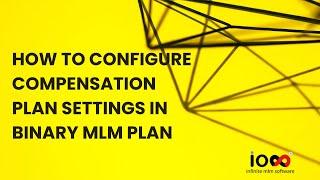 How to Configure Compensation Plan Settings in Binary MLM Plan | How does it work | Infinite MLM