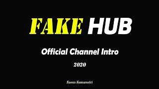 FAKE HUB Channel Intro
