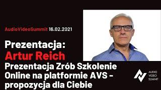 Artur Reich - Prezentacja Zrób Szkolenie Online na platformie AVS - propozycja dla Ciebie