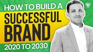 How To Build A Successful Brand - 2020 to 2030