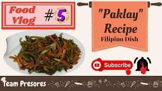 PAKLAY RECIPE FILIPINO DISH | BY TEAM PRESORES