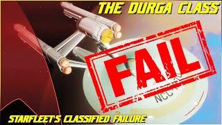 (252) The Durga Class (Starfleet's Classified Failure!)