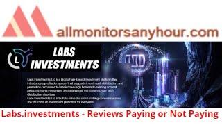 Labs.investments, Reviews Paying Or Not Paying, & #TODAY NEW HYIP, #all hyip monitors 24 hour,