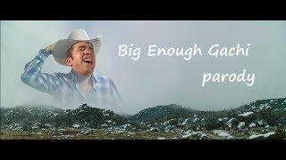 Big Enough Gachi AAAAAHHHH meme parody