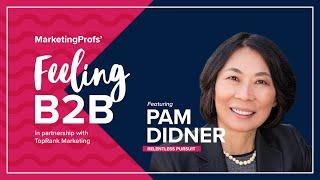 Feeling B2B with Pam Didner for MarketingProfs B2B Forum 2023 #MPB2B
