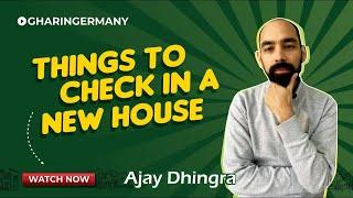 Things to check in a new house in Germany | Ajay Dhingra | Ghar In Germany