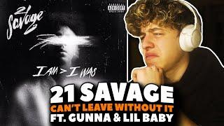 21 Savage - Can't Leave Without It ft. Gunna & Lil Baby REACTION! [First Time Hearing]