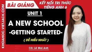 Unit 1 My new school - Getting started - Tiếng Anh 6 Global Success (DỄ HIỂU NHẤT)
