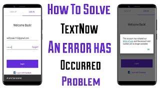 Textnow An error has occurred, Problem Solve 100% | textnow error problem ko kaise thik kare  2020