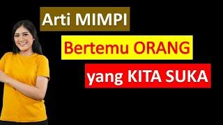 Arti Mimpi Bertemu Orang Yang Kita Suka