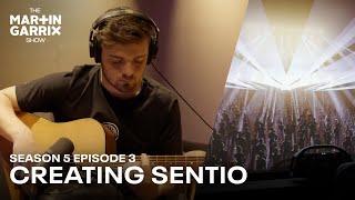 CREATING SENTIO - The Martin Garrix Show S5.E3