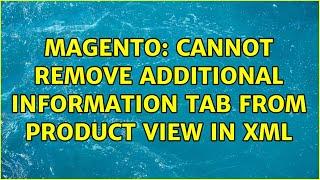 Magento: Cannot remove additional information tab from product view in XML (3 Solutions!!)