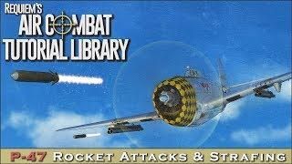 P-47D Rockets & Strafing Techniques