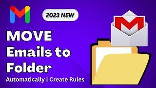 Gmail Move Emails to Folder Automatically (2023) | Create a Rule in Gmail