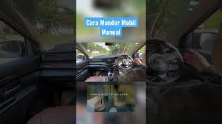 Cara Mundur Mobil Manual #tutorialmengemudi