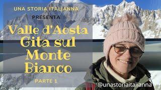 Valle d'Aosta | Gita sul Monte Bianco | Una Storia ItaliAnna