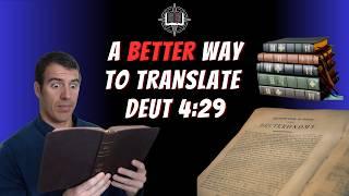 Why Most Translations are Wrong on Deut 4:29 and Why It Matters