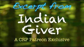  Indian Giver | A CRP Patreon Exclusive excerpt