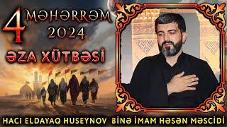 4 Məhərrəm 2024 | Əza xütbəsi | Hacı Eldayaq Huseynov